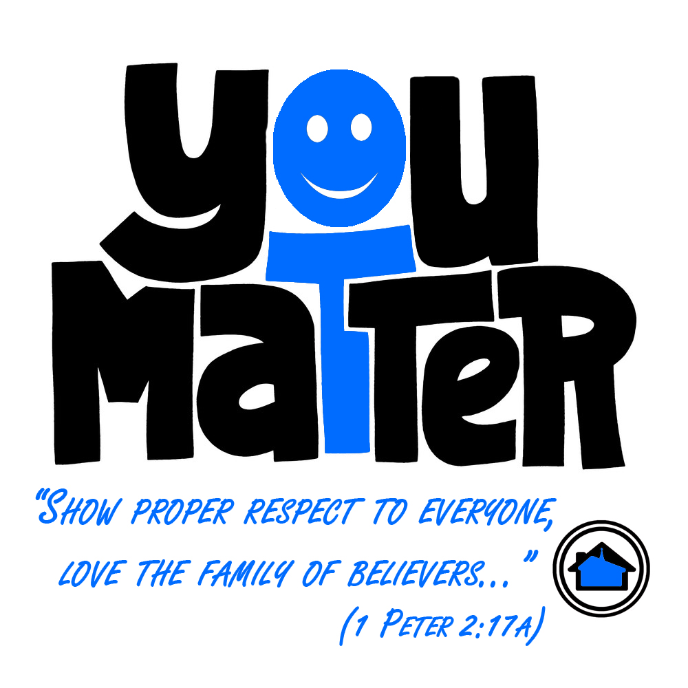 You Matter - 1 Peter 2:17a